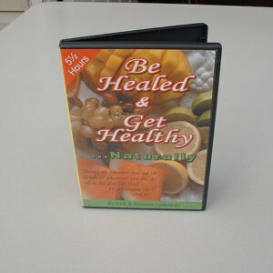 DVD set: Be Healed & Get Healthy... Naturally